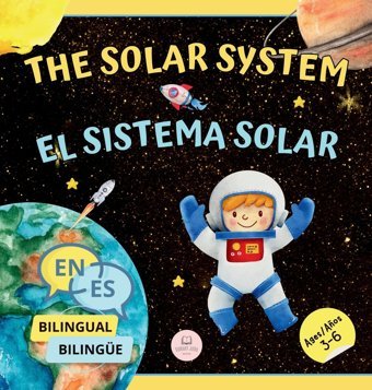 The Solar System For Bilingual Kids / El Sistema Solar Para Nios Bilingües: Learn About The Planets, The Sun & The Moon / Aprende Sobre Los Planetas, El Sol Y La Luna (English-Spanish Edition) John, Samuel Samuel John Books
