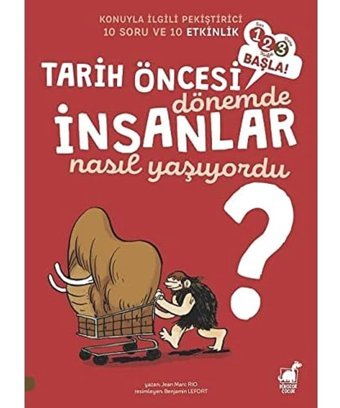 Tarih Öncesi Dönemde İnsanlar Nasıl Yaşıyordu?: 1, 2, 3 Başla! Jean Marc Rio Dinozor Çocuk