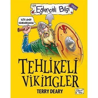 Tehlikeli Vikingler: Korkunç Viking Gerçeklerini Öğrenmeye Hazır Mısınız Terry Deary Eğlenceli Bilgi Yayınları