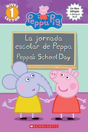 Peppa Pig: La Jornada Escolar De Peppa / Peppa'S School Day (Bilingual) ( Reader: Level 1) [Spanish] Rusu, Meredith Scholastic