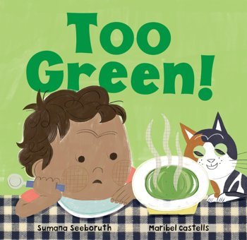 Too Green! (Feelings & Firsts) Seeboruth, Sumana Barefoot Books