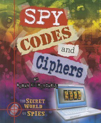 Spy Codes And Ciphers (Secret World Of Spies) Mitchell, Susan K. Enslow Publishers