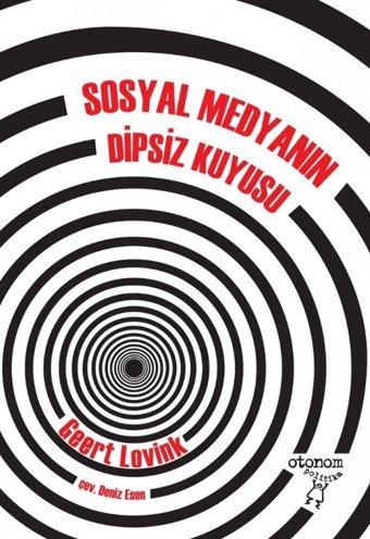 Sosyal Medyanın Dipsiz Kuyusu Geert Lovink Otonom Yayıncılık