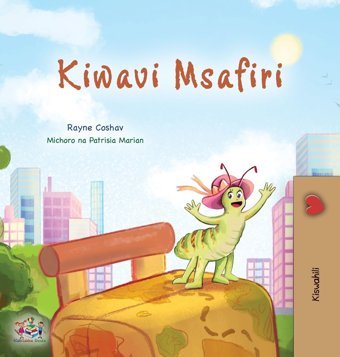 The Traveling Caterpillar (Swahili Children'S Book) (Swahili Bedtime Collection) Coshav, Rayne Kidkiddos Books Ltd.