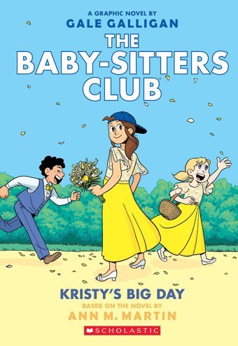 The Baby-Sitters Club Graphic Novel #6: Kristy'S Big Day (Full-Colour Edition): Full-Color Edition Martin, Ann M. Scholastic