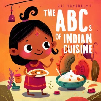 The Abcs Of Indian Cuisine: Tasting The Alphabet Tayebaly, Zai Independently Publıshed