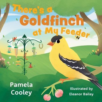There'S A Goldfinch At My Feeder Cooley, Pamela Friesenpress