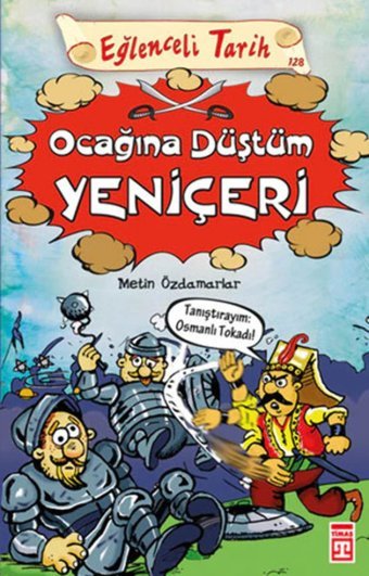 Ocağına Düştüm Yeniçeri: Eğlenceli Tarih: Eğlenceli Tarih 25 Metin Özdamarlar Eğlenceli Bilgi