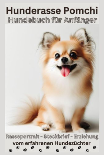 Pomchi: Ein Umfassendes Buch Zu Charakter, Temperament Und Erziehung - Tipps Zur Erfahrung Und Fellpflege, Wichtige Informationen Über Gesundheit Und Chihuahua Und Pomeranian / Zwergspitz, Welpen Baron, Kathleen Independently Publıshed