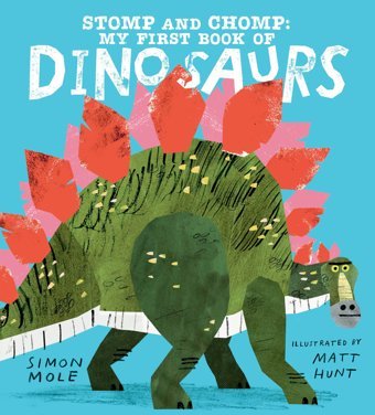 Stomp And Chomp: My First Book Of Dinosaurs Mole, Simon Candlewick Entertainment