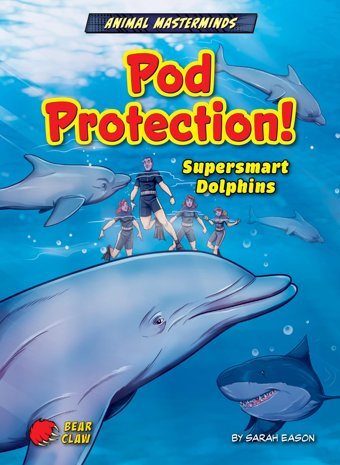 Pod Protection!: Supersmart Dolphins (Animal Masterminds) Eason, Sarah Bearport