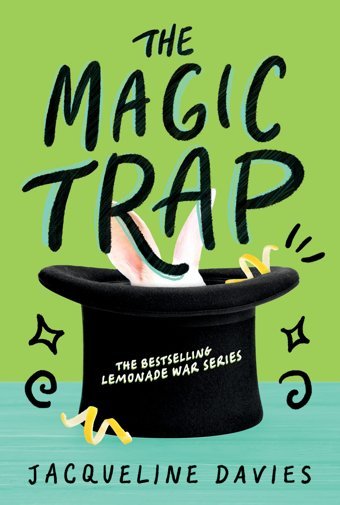 The Magic Trap, Volume 5 (Lemonade War) Davies, Jacqueline Clarion Books
