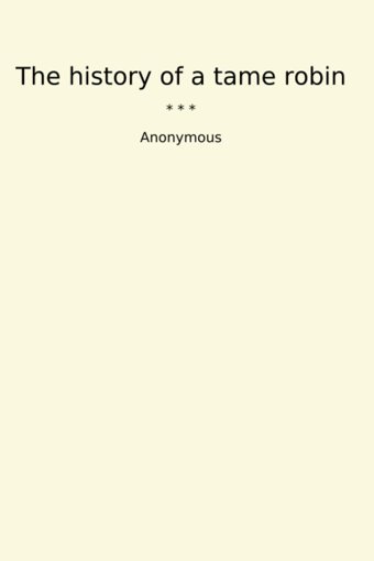The History Of A Tame Robin (Classic Books) Anonymous Lettel Books