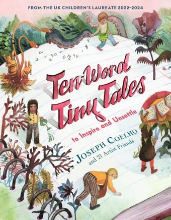 Ten-Word Tiny Tales: To Inspire And Unsettle Coelho, Joseph Candlewick Entertainment