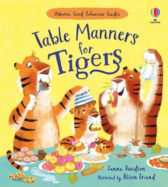Table Manners For Tigers (Good Behaviour Guides) Zanna Davidson Usborne Publishing Books Ltd