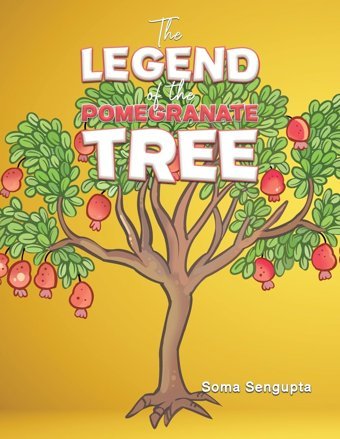 The Legend Of The Pomegranate Tree Sengupta, Soma Austin Macauley Publishers Ltd