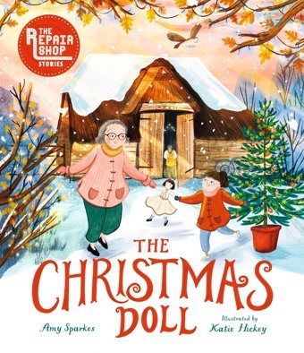 The Christmas Doll: A Repair Shop Story (Repair Shop Stories) Sparkes, Amy Candlewick Entertainment