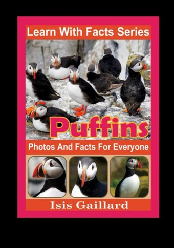 Puffins Photos And Facts For Everyone: Animals İn Nature (Learn With Facts Series) Gaillard, Isis Learn Wıth Facts
