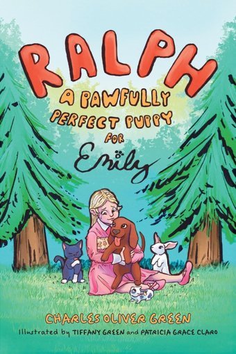 Ralph: A Pawfully Perfect Puppy For Emily Green, Charles Oliver Friesenpress