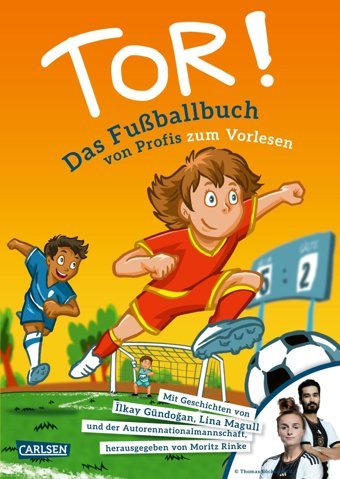 Tor!: Das Fuballbuch Von Profis Zum Vorlesen | Vorlesebuch Ab 5 Jahren Mit 11 Fuballgeschichten Der Autoren-National-Mannschaft, Davon 2 Vorlesegeschichten Von Echten Fuball-Profis Rinke, Moritz Carlsen Comics