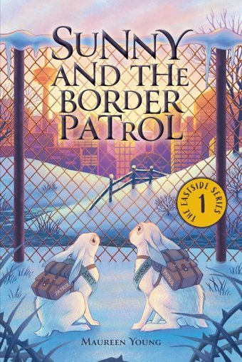 Sunny And The Border Patrol (The Eastside) Young, Maureen Friesenpress