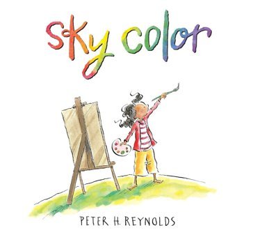 Sky Color (Creatrilogy) Reynolds Peter H. Candlewick Press