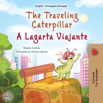 The Traveling Caterpillar (English Portuguese Bilingual Book For Kids - Portugal) (English Portuguese Portugal Bilingual Collection) Coshav, Rayne Kidkiddos Books Ltd.