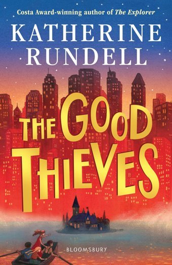 The Good Thieves Rundell, Katherine Bloomsbury