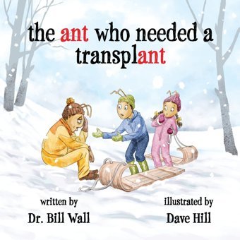 The Ant Who Needed A Transplant Wall, Bill Friesenpress