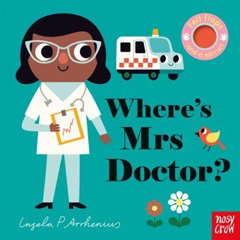 Where'S Mrs Doctor? (Felt Flaps, 34) Ingela P Arrhenius Nosy Crow