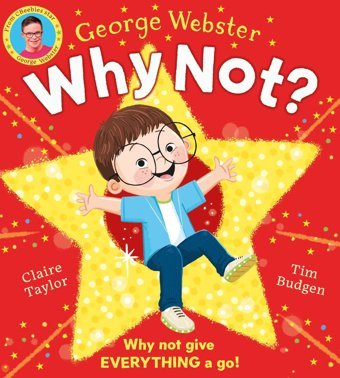 Why Not?: A Brilliantly Fun And İnspiring Picture Book By Cbeebies Presenter George Webster! Webster, George Scholastic