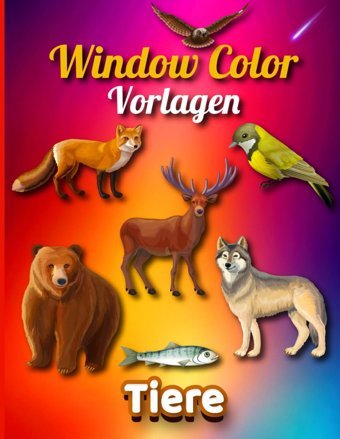Window Color Vorlagen Tiere: Kreative Tiermotive Für Kinder Und Erwachsene - Gestalten Sie Ihre Fenster Mit Lustigen Malvorlagen Und Bezaubernden Designs. Uzar, Manazer Independently Publıshed