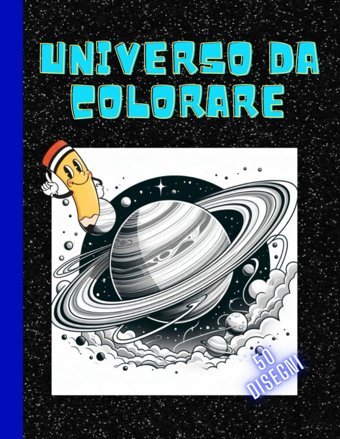 Universo Da Colorare | Libro Da Colorare Per Bambini: 50 Disegni Spaziali Da Colorare Per Bambini Da 3 A 8 Anni | Tema Universo | Libro Prescolare 3-8 Anni Xxl Funnylove, Charles Independently Publıshed