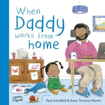 When Daddy Works From Home Schofield, Paul Bonnıer