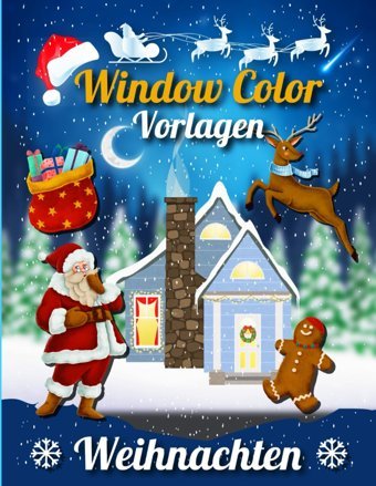 Window Color Vorlagen Weihnachten: Fensterbilder Weihnachten Für Kinder Und Erwachsene - Fangen Sie Die Magie Ein Mit Bezaubernden Designs Und Lustigen Malvorlagen (German Edition) Uzar, Manazer Independently Publıshed