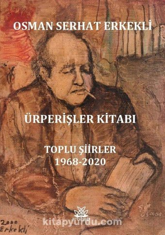 Ürperişler Kitabı: Toplu Şiirler 1968 - 2020 Osman Serhat Erkekli Artshop Yayıncılık