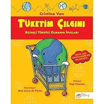 Tüketim Çılgını: Bilinçli Tüketici Olmanın İpuçları Cristina Von The Çocuk