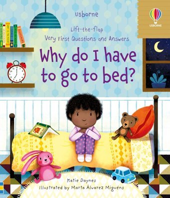 Very First Questions And Answers Why Do I Have To Go To Bed? Daynes, Katie Usborne