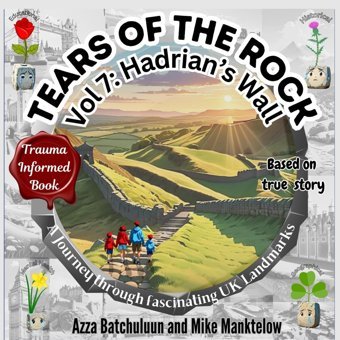 Volume 7: Hadrian'S Wall: A Journey Through Fascinating Uk Landmarks Batchuluun, Azza Tears Of The Rock
