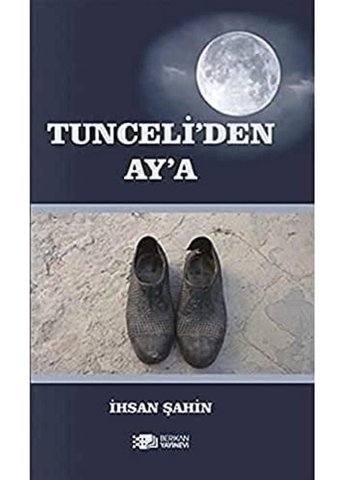 Tunceli'Den Ay'A İhsan Şahin Berikan Yayınevi
