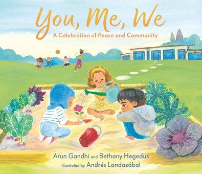 You, Me, We: A Celebration Of Peace And Community Gandhi, Arun Candlewick Entertainment