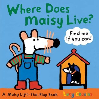 Where Does Maisy Live?: A Maisy Lift-The-Flap Book Cousins, Lucy Candlewick Press