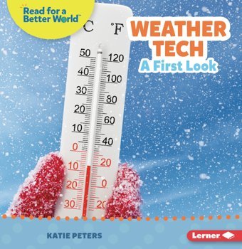 Weather Tech: A First Look (Read About Weather (Read For A Better World )) Peters, Katie Lerner Publications Co ,U.S.