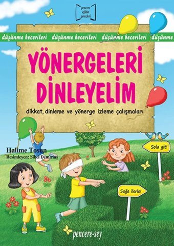 Yönergeleri Dinleyelim: Düşünme Becerileri Dikkat, Dinleme Ve Yönerge İzleme Çalışmaları Halime Tosun Pencere Sağlık Eğitim Yayınları
