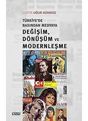 Türkiye'De Basından Medyaya Değişim Dönüşüm Ve Modernleşme Uğur Gündüz Çizgi Kitabevi