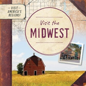 Visit The Midwest (Visit America'S Regions!) Walton, Kathryn Enslow Publishers