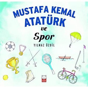 Yılmaz Özdil Mustafa Kemal Atatürk Ve Spor