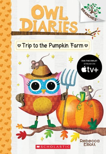 Trip To The Pumpkin Farm (Owl Diaries: Branches) Elliott, Rebecca Scholastic