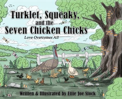 Turklet, Squeaky, And The Seven Chicken Chicks: Love Overcomes All Stock, Effie Joe Dragon Bane Publishing