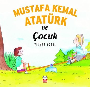 Yılmaz Özdil Mustafa Kemal Atatürk Ve Çocuk